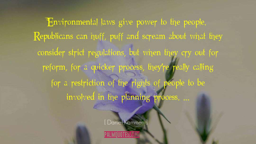 Daniel Kammen Quotes: Environmental laws give power to