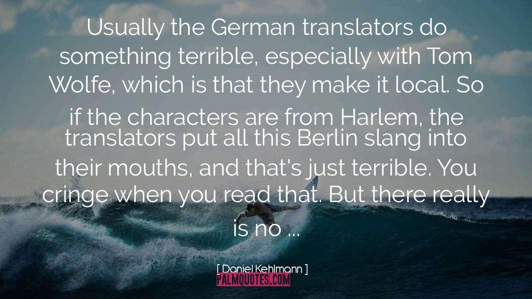 Daniel Kehlmann Quotes: Usually the German translators do