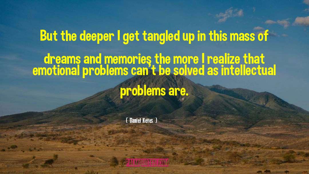 Daniel Keyes Quotes: But the deeper I get