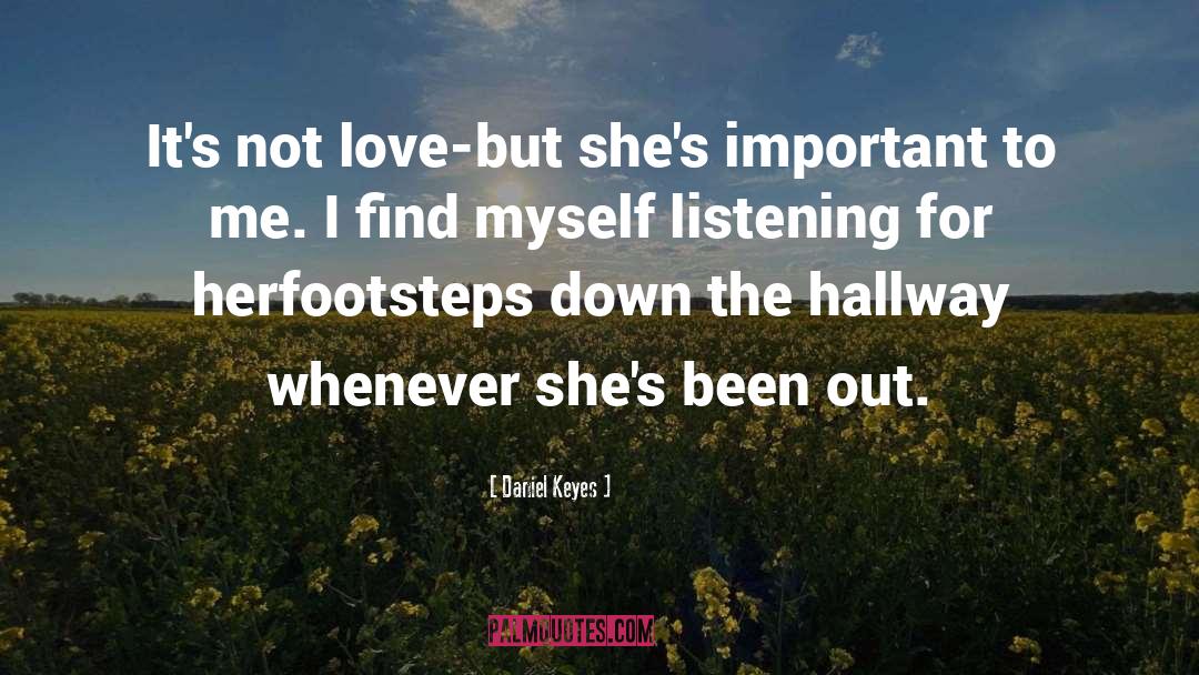 Daniel Keyes Quotes: It's not love-but she's important