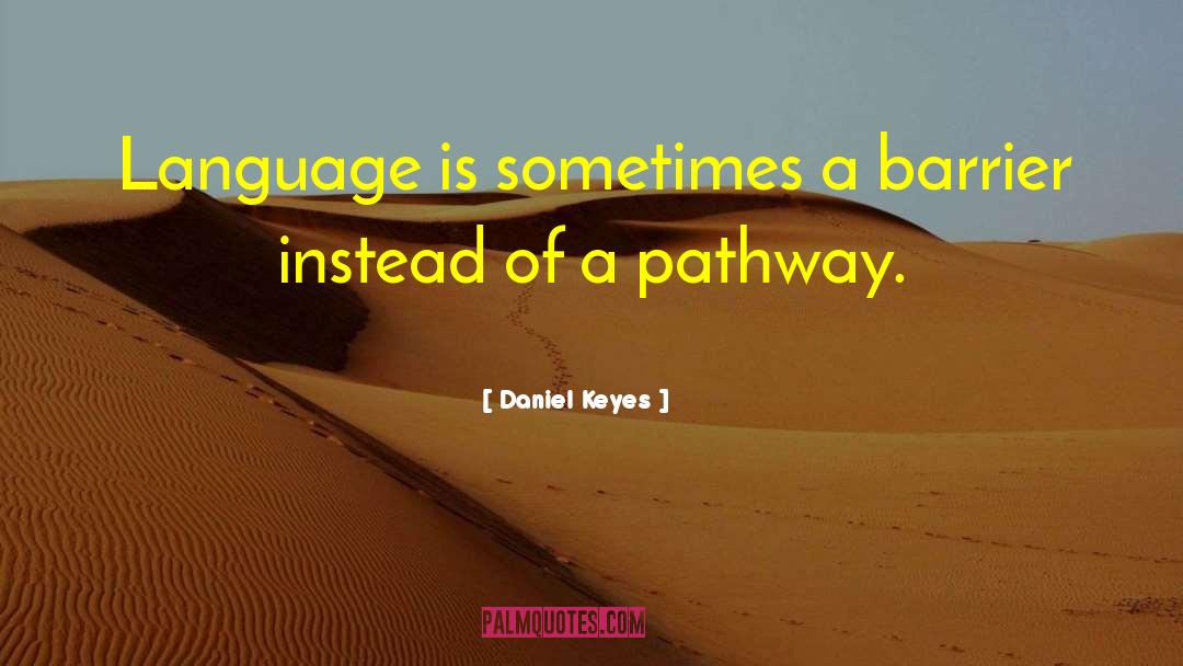Daniel Keyes Quotes: Language is sometimes a barrier