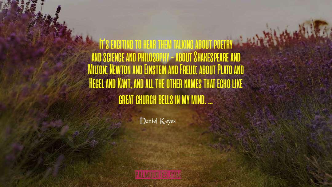Daniel Keyes Quotes: It's exciting to hear them