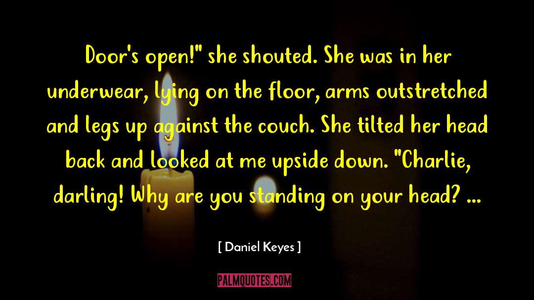 Daniel Keyes Quotes: Door's open!