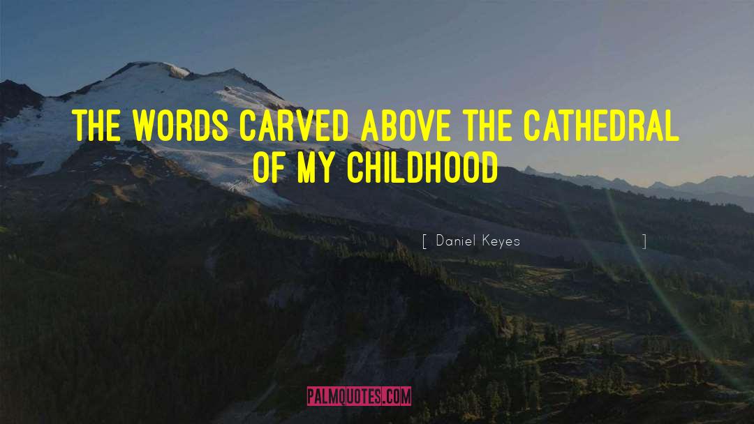Daniel Keyes Quotes: the words carved above the