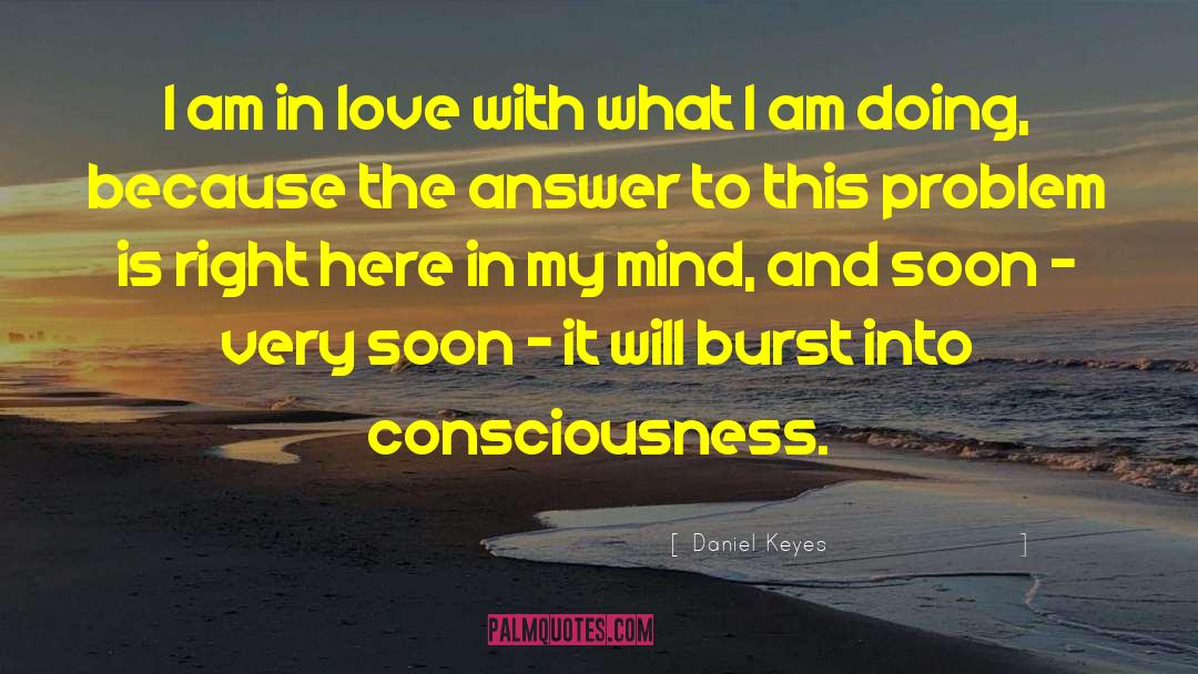 Daniel Keyes Quotes: I am in love with