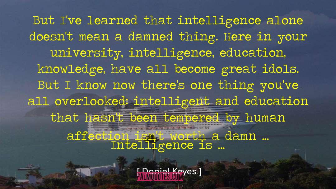 Daniel Keyes Quotes: But I've learned that intelligence