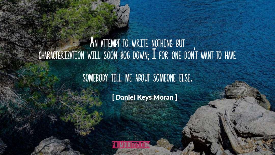 Daniel Keys Moran Quotes: An attempt to write nothing