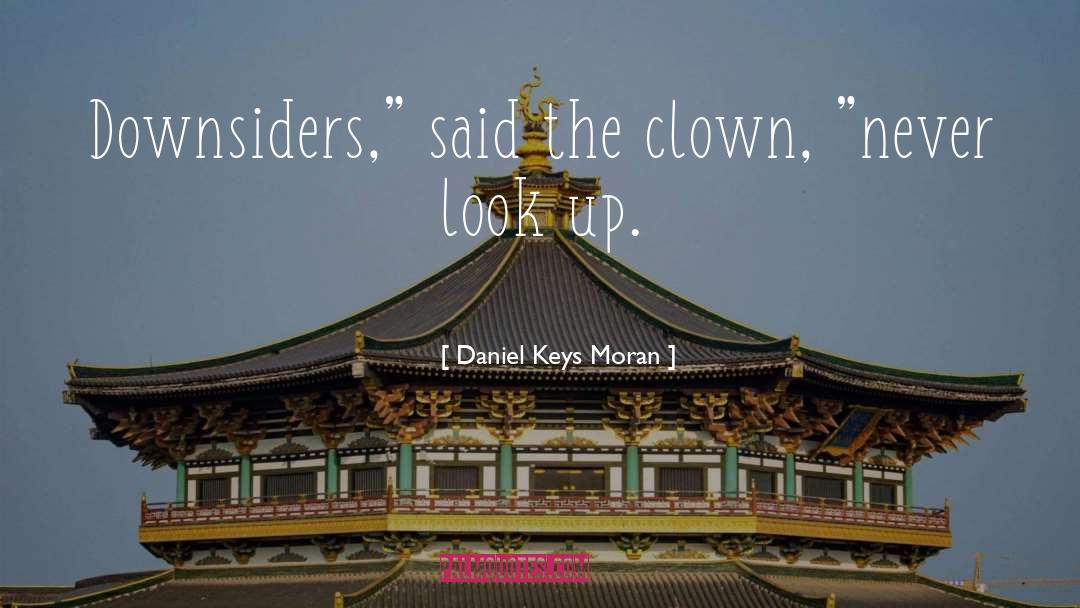 Daniel Keys Moran Quotes: Downsiders,