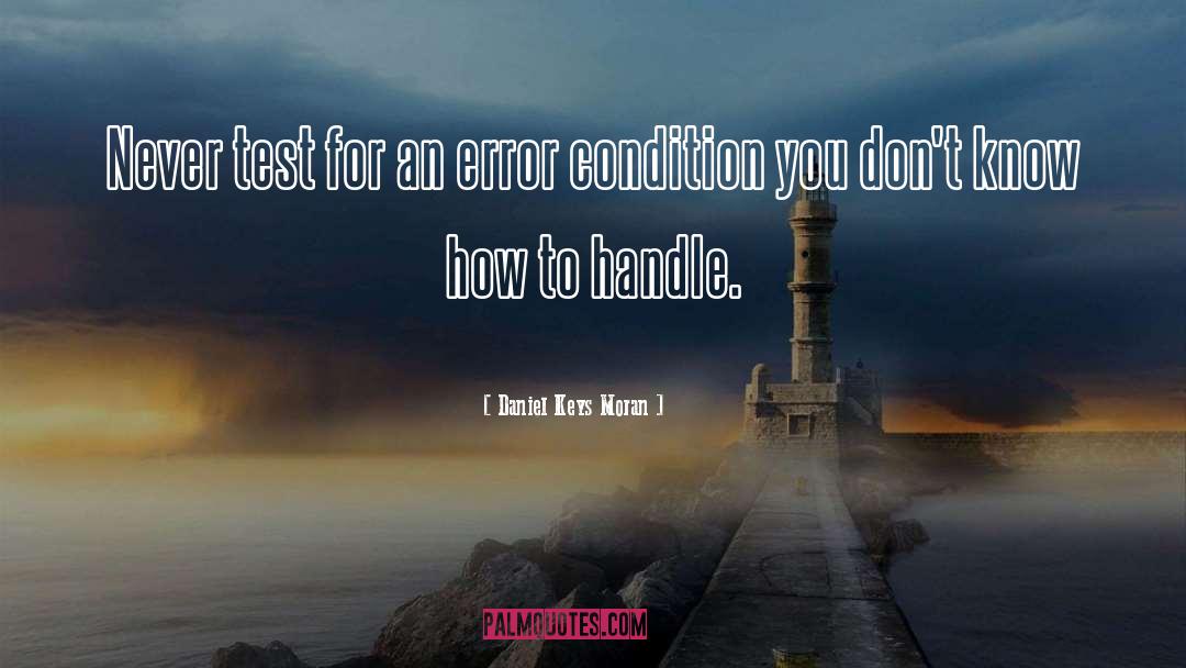 Daniel Keys Moran Quotes: Never test for an error