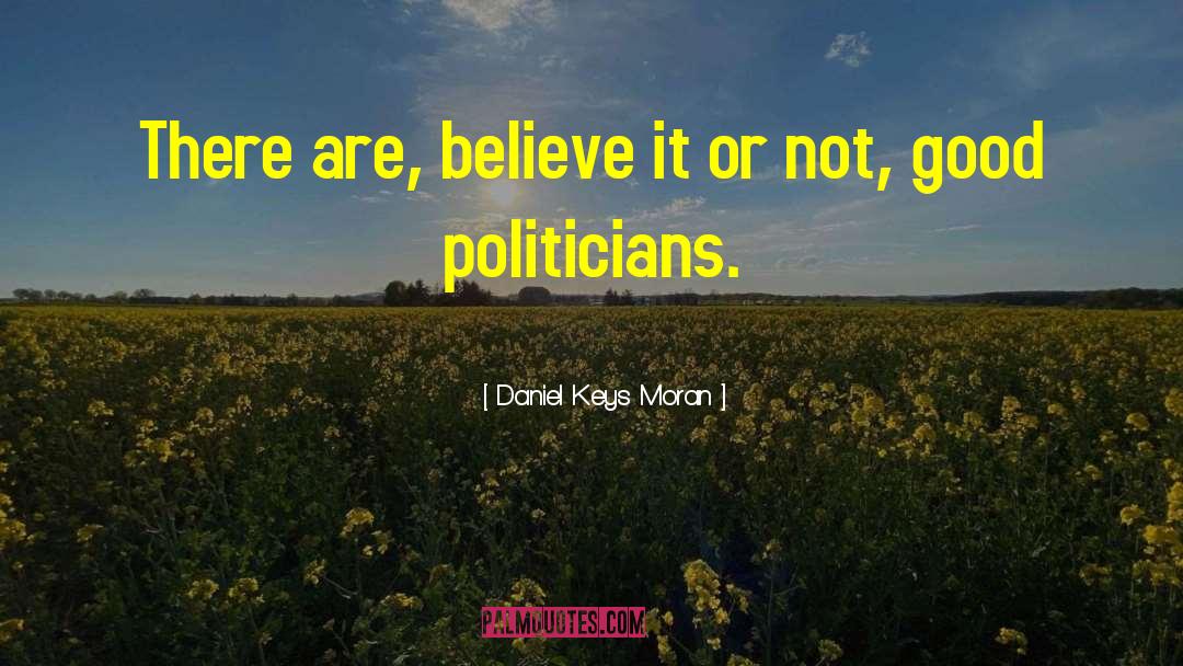 Daniel Keys Moran Quotes: There are, believe it or