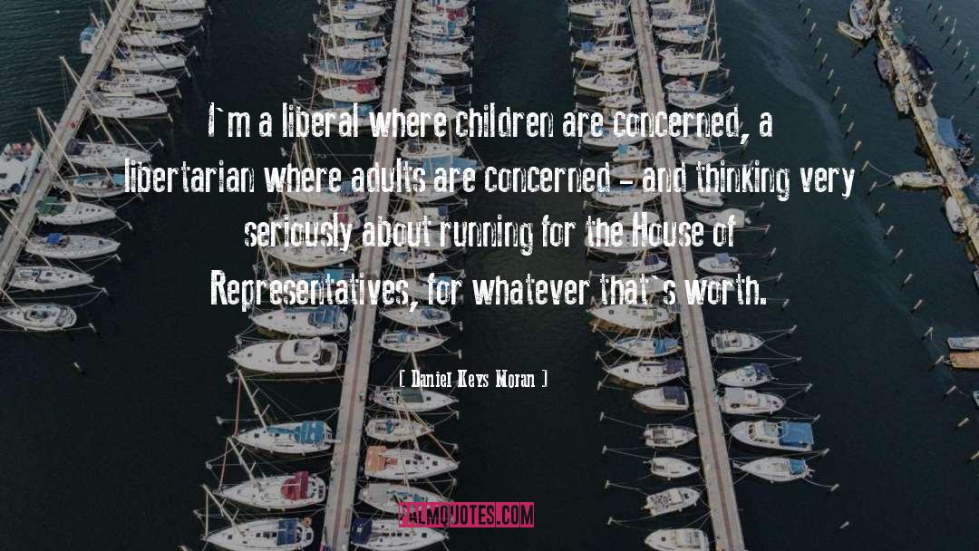 Daniel Keys Moran Quotes: I'm a liberal where children