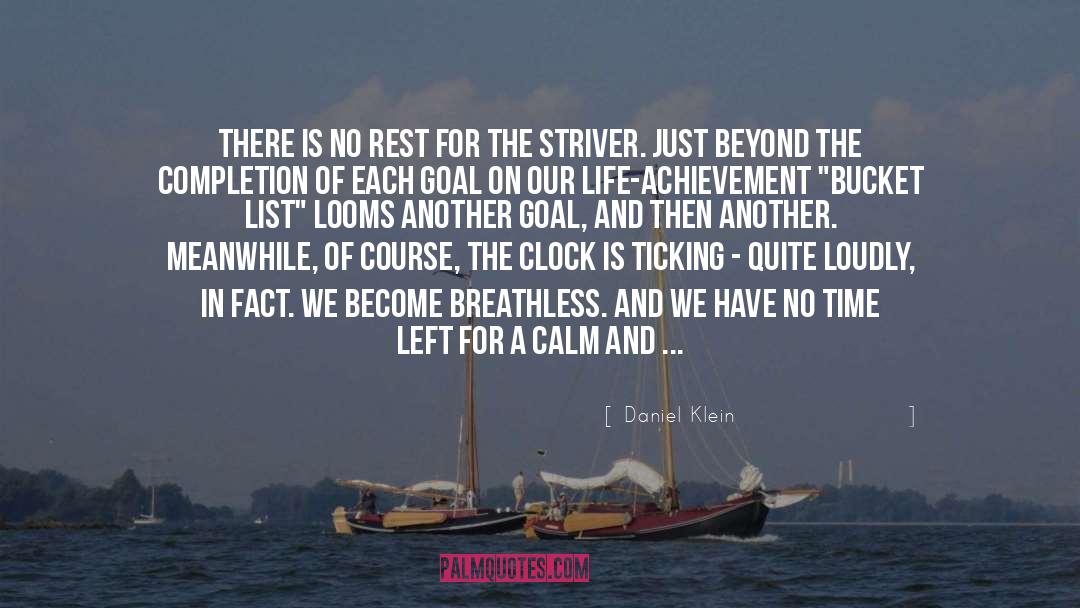 Daniel Klein Quotes: There is no rest for