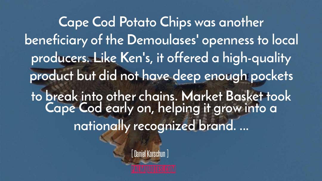 Daniel Korschun Quotes: Cape Cod Potato Chips was