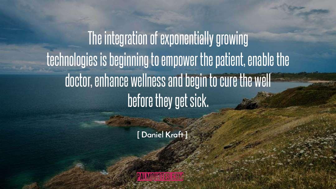 Daniel Kraft Quotes: The integration of exponentially growing