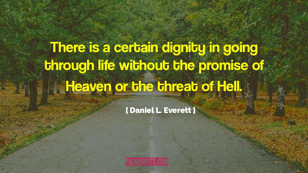 Daniel L. Everett Quotes: There is a certain dignity