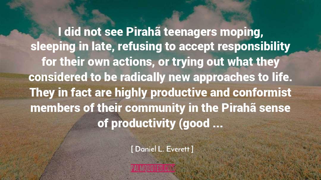 Daniel L. Everett Quotes: I did not see Pirahã