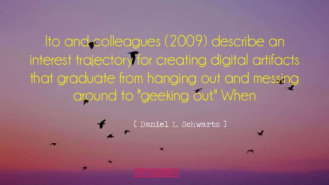Daniel L. Schwartz Quotes: Ito and colleagues (2009) describe
