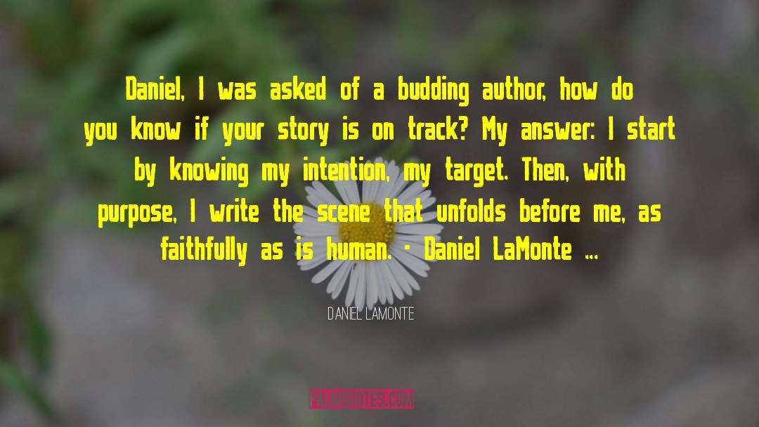 Daniel LaMonte Quotes: Daniel, I was asked of