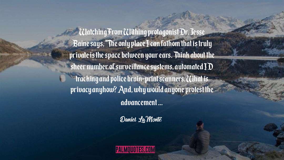 Daniel LaMonte Quotes: Watching From Withing protagonist Dr.