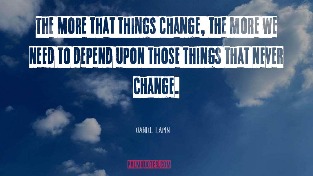 Daniel Lapin Quotes: The more that things change,