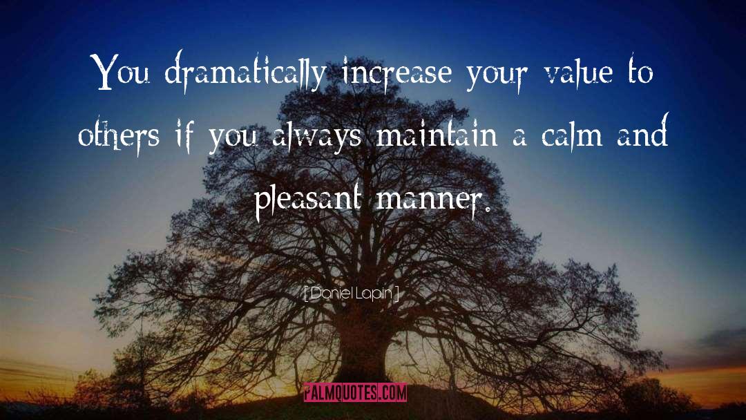 Daniel Lapin Quotes: You dramatically increase your value