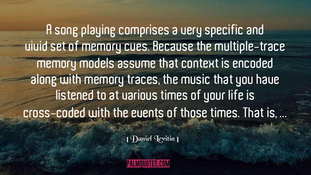Daniel Levitin Quotes: A song playing comprises a