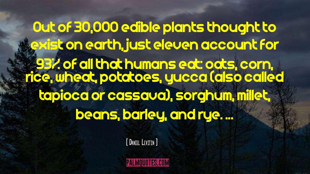 Daniel Levitin Quotes: Out of 30,000 edible plants