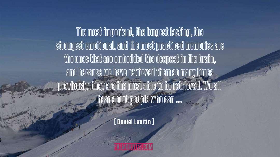 Daniel Levitin Quotes: The most important, the longest