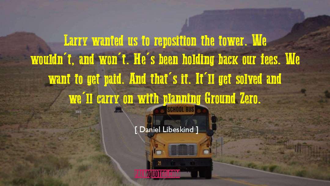 Daniel Libeskind Quotes: Larry wanted us to reposition