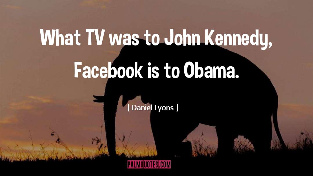 Daniel Lyons Quotes: What TV was to John