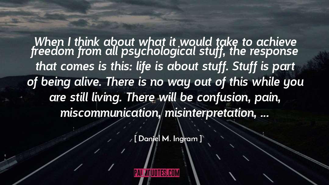 Daniel M. Ingram Quotes: When I think about what