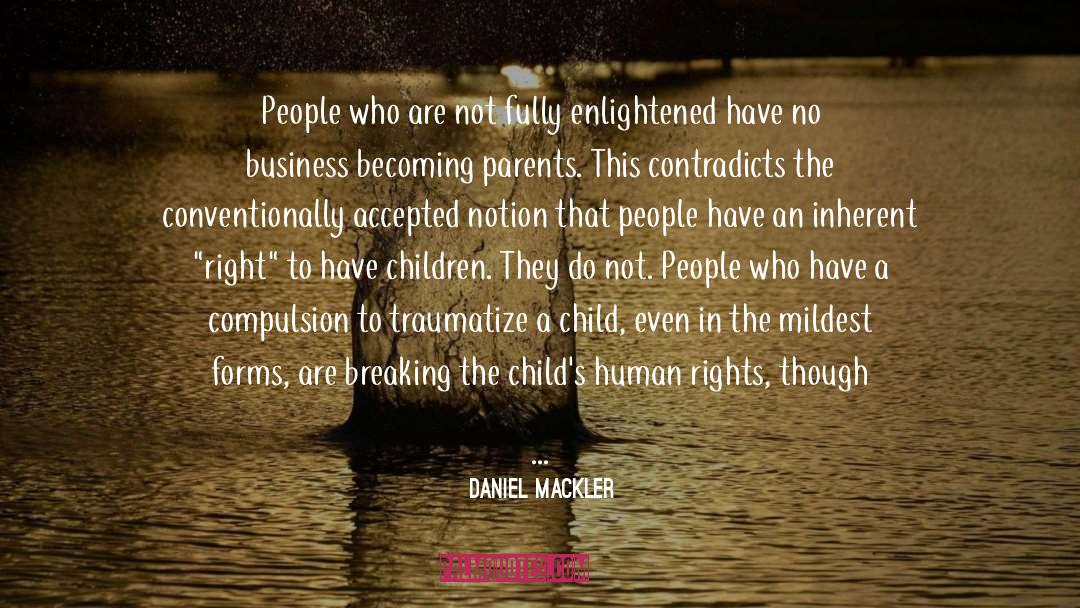 Daniel Mackler Quotes: People who are not fully