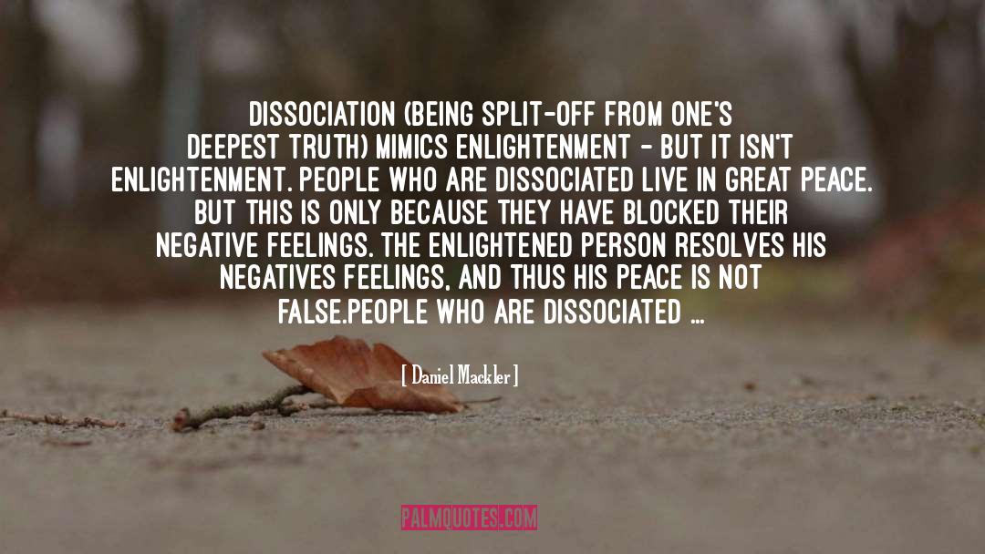 Daniel Mackler Quotes: Dissociation (being split-off from one's