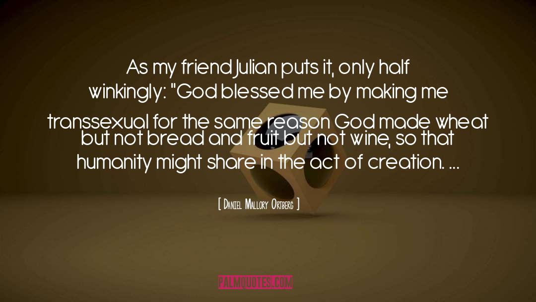 Daniel Mallory Ortberg Quotes: As my friend Julian puts