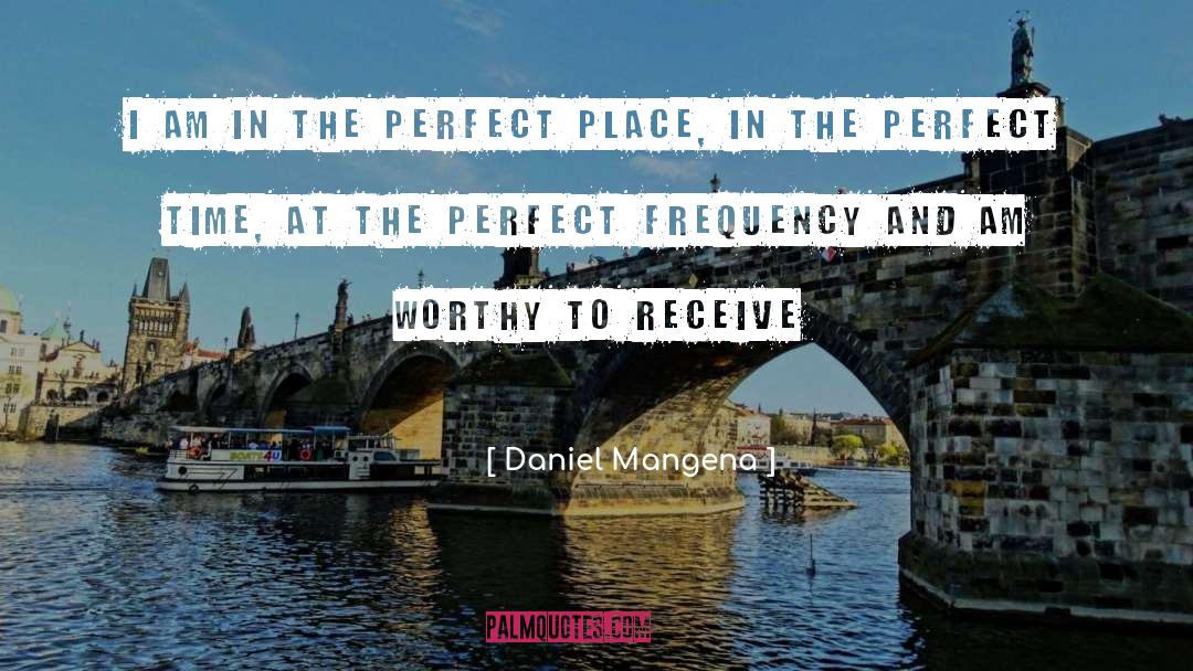 Daniel Mangena Quotes: I am in the perfect