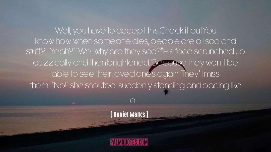 Daniel Marks Quotes: Well, you have to accept