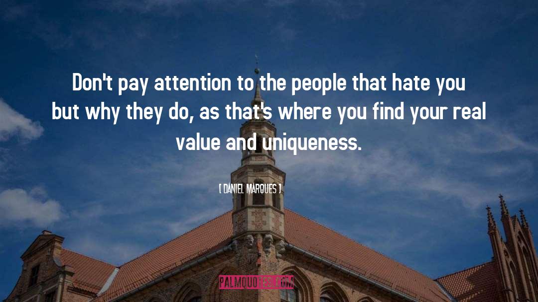 Daniel Marques Quotes: Don't pay attention to the