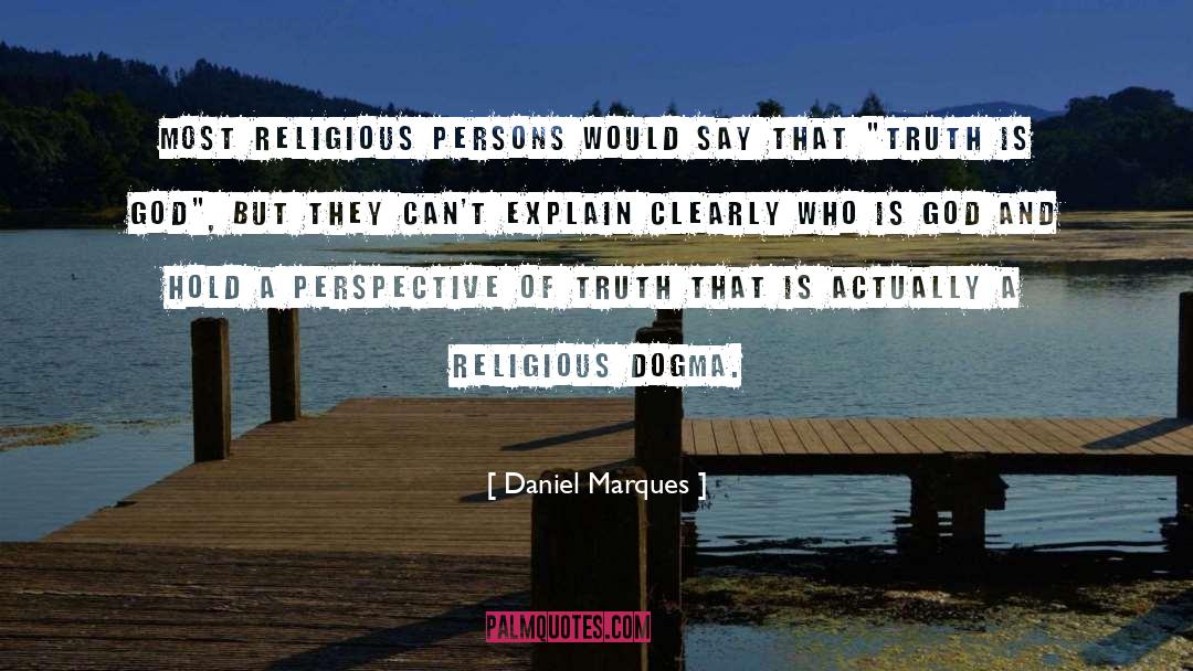 Daniel Marques Quotes: Most religious persons would say