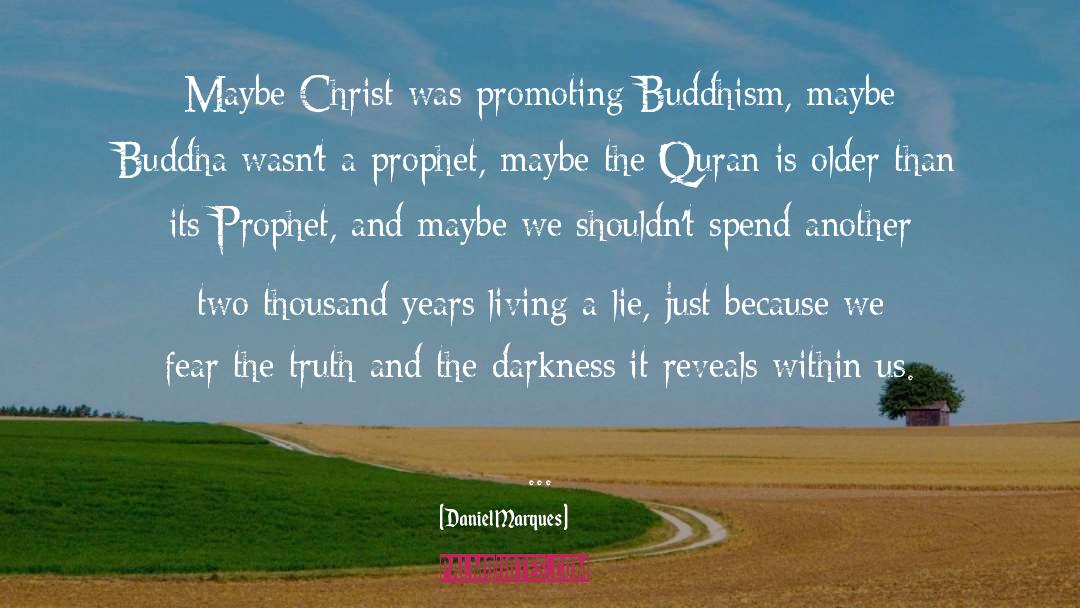 Daniel Marques Quotes: Maybe Christ was promoting Buddhism,