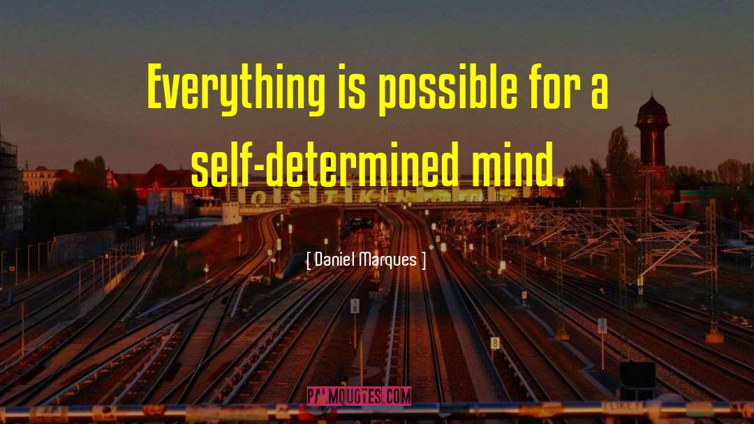 Daniel Marques Quotes: Everything is possible for a