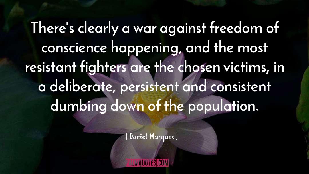 Daniel Marques Quotes: There's clearly a war against