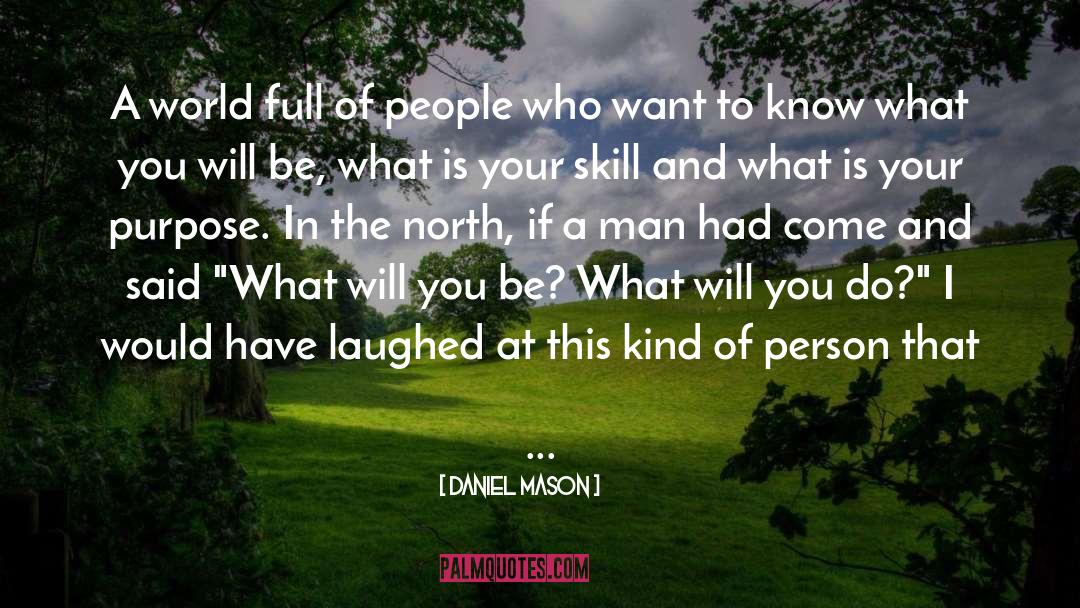 Daniel Mason Quotes: A world full of people