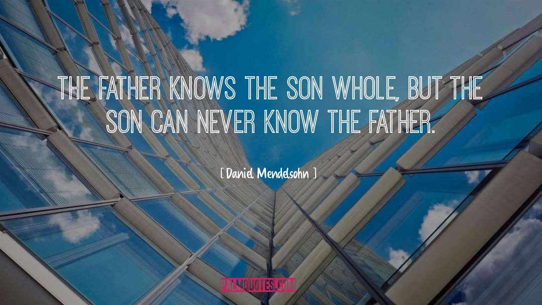 Daniel Mendelsohn Quotes: The father knows the son