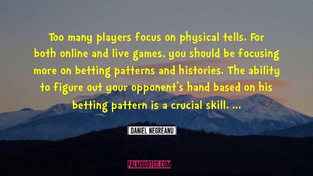 Daniel Negreanu Quotes: Too many players focus on