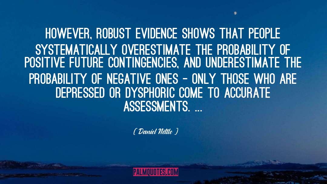 Daniel Nettle Quotes: However, robust evidence shows that