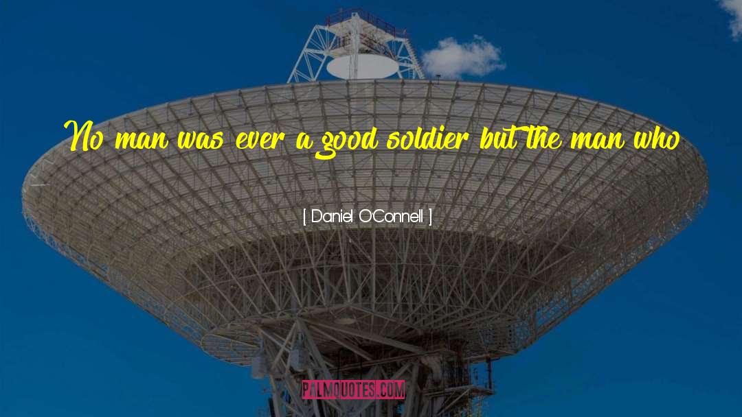 Daniel O'Connell Quotes: No man was ever a