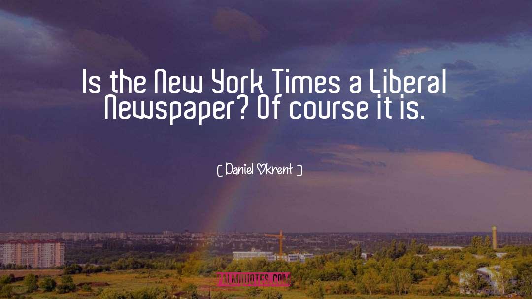 Daniel Okrent Quotes: Is the New York Times