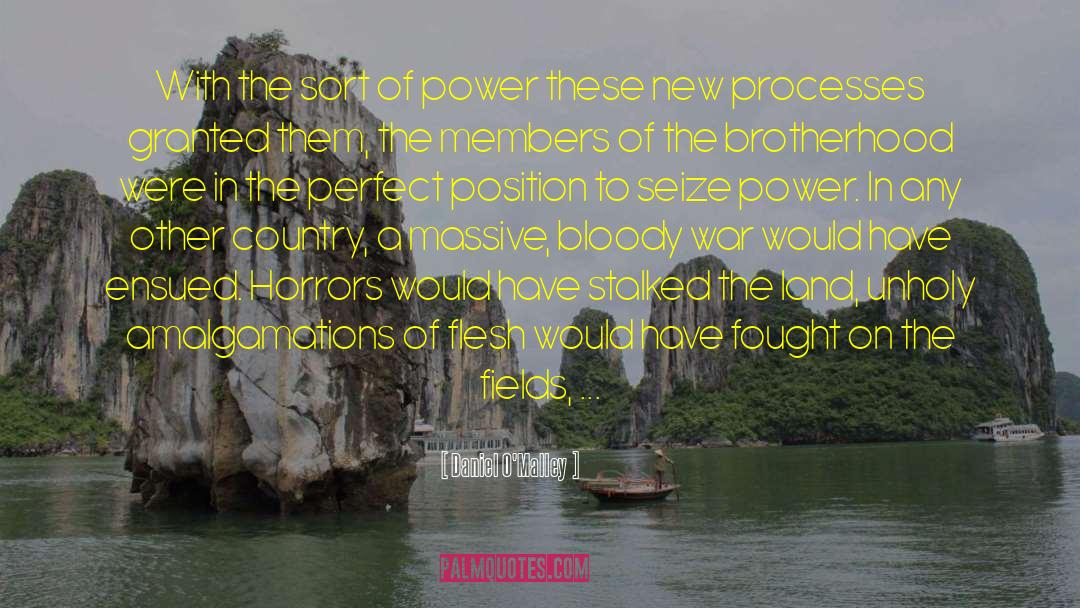 Daniel O'Malley Quotes: With the sort of power
