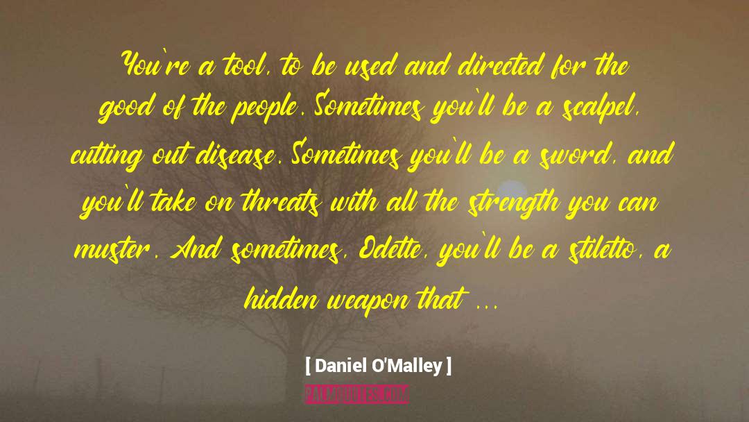 Daniel O'Malley Quotes: You're a tool, to be