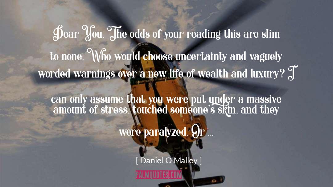 Daniel O'Malley Quotes: Dear You, The odds of